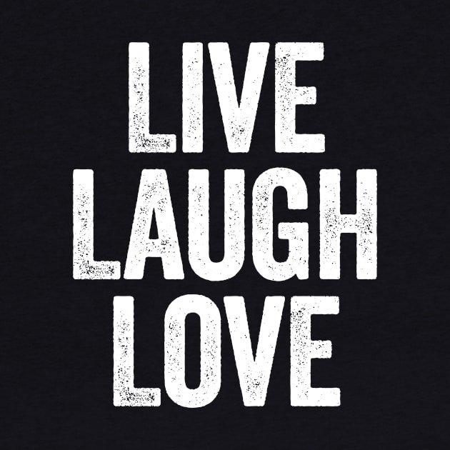 Live Laugh Love White by GuuuExperience